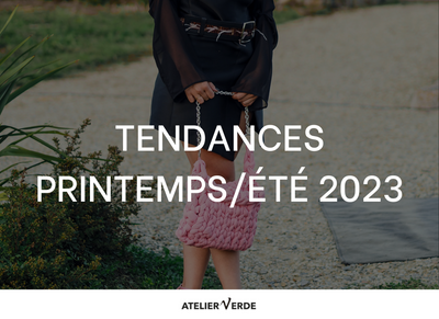 TENDANCES PRINTEMPS/ÉTÉ 2023